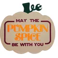 Biển hiệu trang trí "May The Pumpkin Spice Be With You" chủ đề Star... - Thumbnail 1