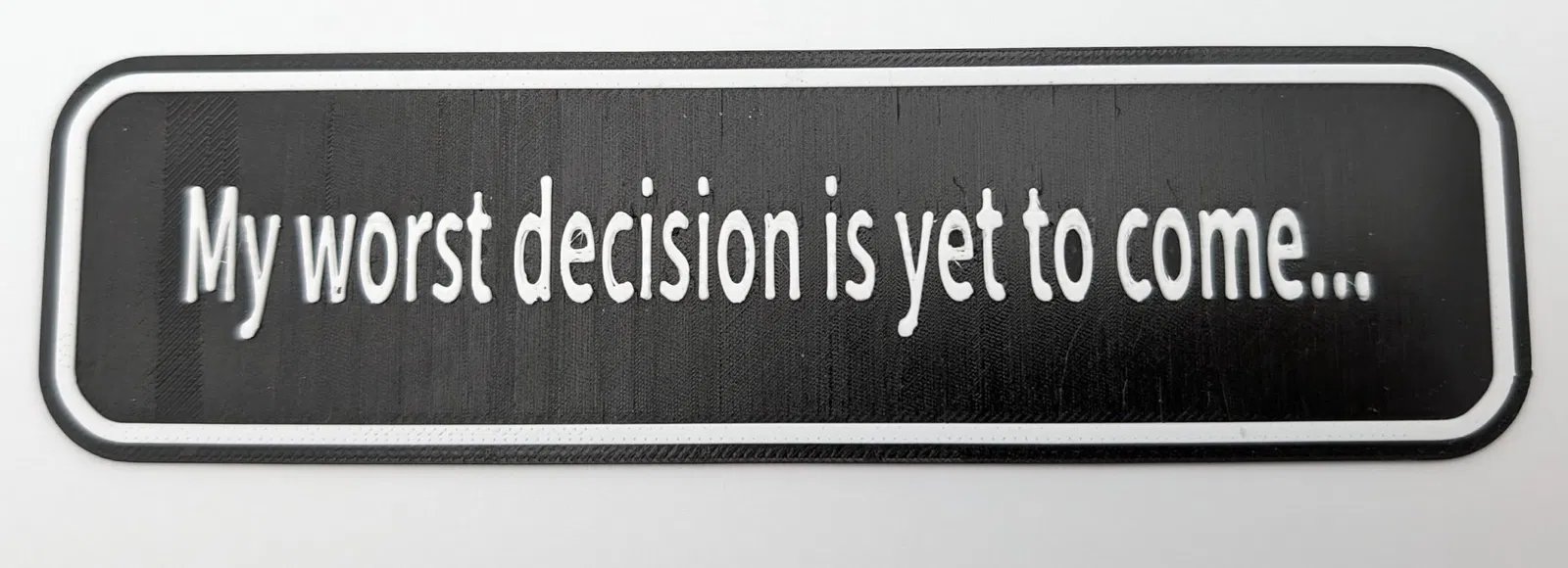 My Worst Decision is Yet to Come sign - Image 1