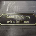 Biển hiệu Châm Ngôn Cuộc Đời Tôi "May Mà Vợ Tôi Bỏ Đi" - Thumbnail 2