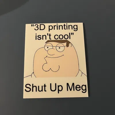 Biển "Shut Up Meg" - Đồ In 3D Cực Chất