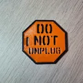 Do Not Unplug Sign - Thumbnail 2