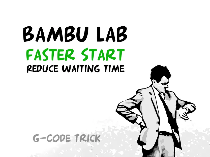 Bambu Lab - Khởi Động Nhanh Hơn - giảm thời gian chờ đợi | Mẹo G-code - Image 1