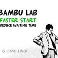 Bambu Lab - Khởi Động Nhanh Hơn - giảm thời gian chờ đợi | Mẹo G-code - Thumbnail 1