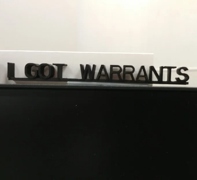 BIỂN CHỮ "I GOT WARRANTS" IN 3D - Image 1