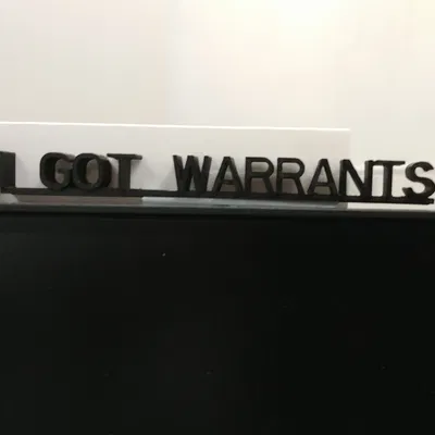 BIỂN CHỮ "I GOT WARRANTS" IN 3D