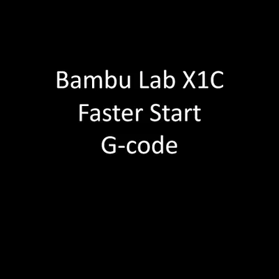 Bambu Lab X1C G-code Khởi động Nhanh hơn - Không cần chờ bàn nhiệt nóng