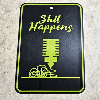 Biển Báo "Sh*t Happens" - Dấu Hiệu In 3D Thất Bại