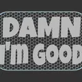 Bảng chữ “Damn I'm Good” - Thumbnail 2