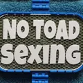 Bảng hiệu “No Toad Sexing” - Thumbnail 1