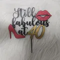 Cake Topper 3D sinh nhật 40 tuổi – Still Fabulous at 40 - Thumbnail 2