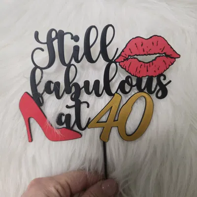 Cake Topper 3D sinh nhật 40 tuổi – Still Fabulous at 40