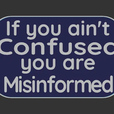 Bảng hiệu “Confused or misinformed?”