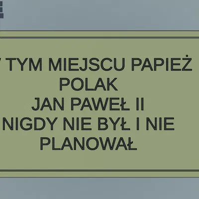 Tại nơi này Giáo hoàng Ba Lan John Paul II chưa từng đến và cũng không dự tính