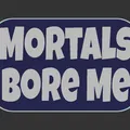 Bảng hiệu “Mortals Bore Me” - Thumbnail 3