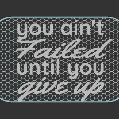 Bảng chữ “Ain’t Failed until you Give Up”