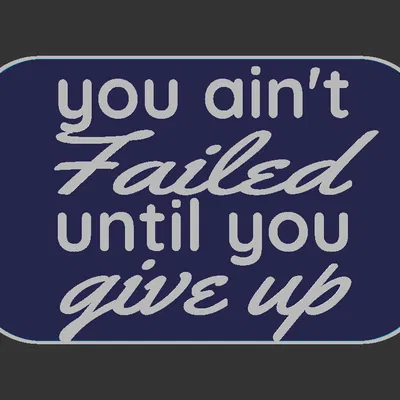 Bảng chữ “Ain’t Failed until you Give Up”