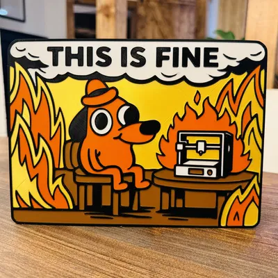 THIS IS FINE – 3D Printing Edition (Bản 3D Printing)