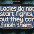 Bảng hiệu “Ladies do not start fights” (100x160mm) - Thumbnail 1