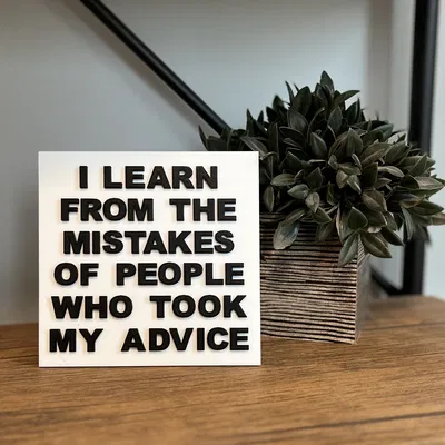 Bảng Vui - Tôi Học Từ Sai Lầm Của Những Người Nghe Lời Khuyên Của Tôi