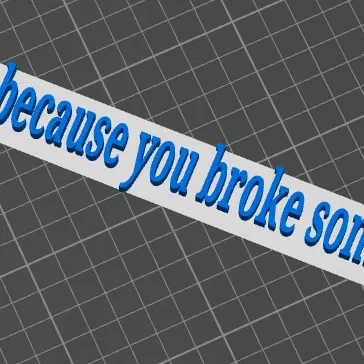 Biển Văn Phòng Hài Hước: Tôi Ở Đây Vì Bạn Lỡ Làm Gãy Cái Gì Đó