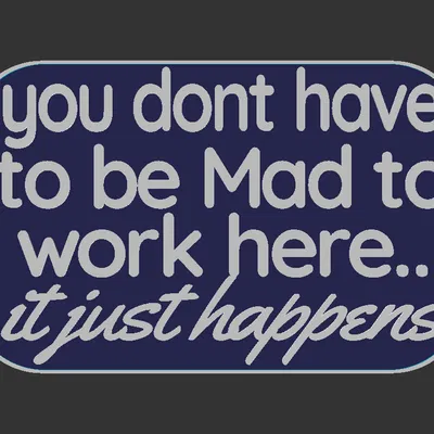 Bảng chữ “Không cần phải điên mới làm ở đây”