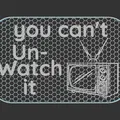 Bảng hiệu "Can't un-Watch it" - Thumbnail 2