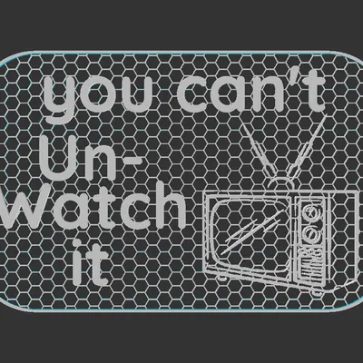 Bảng hiệu "Can't un-Watch it"