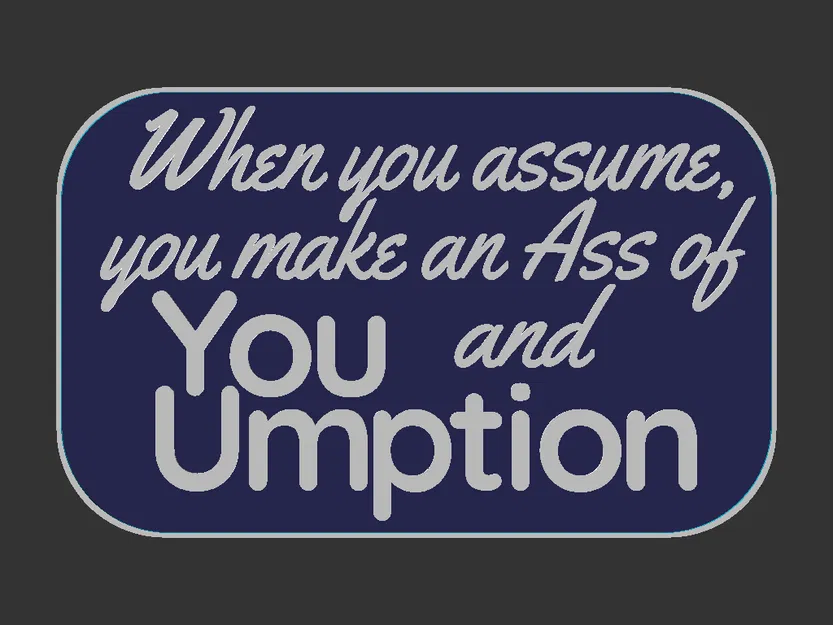 Bảng hiệu 'Assumptions' - Câu nói kinh điển - Image 3