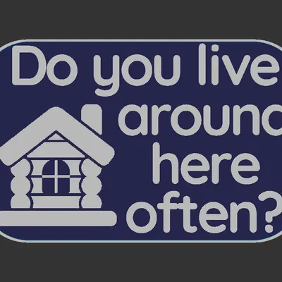Bảng hiệu "Live here often?" (Bạn có hay quanh quẩn ở đây không?)