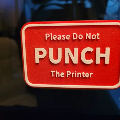 Biển báo vui nhộn Đừng đấm vào máy in 3D cho dân kỹ thuật