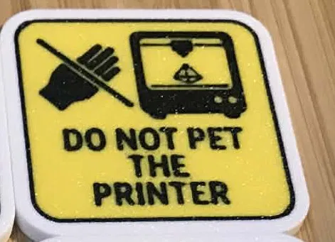 Biển cảnh báo vui nhộn "Không được chạm vào máy in 3D" (Do Not Pet The Printer) - Image 1