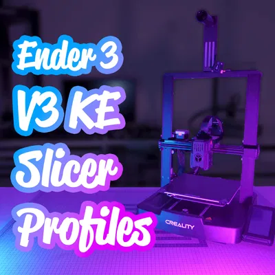 Bộ Slicer Profiles cho Creality Ender 3 V3 KE (PrusaSlicer & Cura)