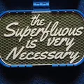 Bảng hiệu "The Superfluous is very Necessary" - Thumbnail 1