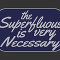 Bảng hiệu "The Superfluous is very Necessary" - Thumbnail 2