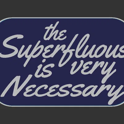 Bảng hiệu "The Superfluous is very Necessary"