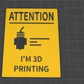 Bảng hiệu cảnh báo I'm 3D Printing cho không gian làm việc - Thumbnail 2
