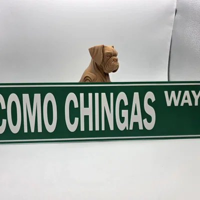 Biển báo trang trí vui nhộn Como Chingas Way - File in 3D độc đáo