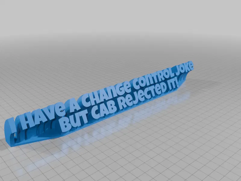 Biển để bàn hài hước I have a change control joke nhưng bị CAB từ chối - Image 1