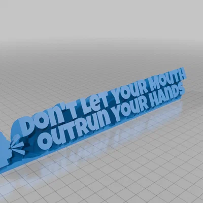 Bảng hiệu để bàn 3D Don't Let Your Mouth Out Run Your Hands