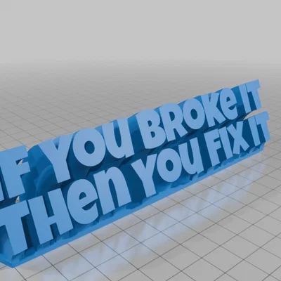 Mô hình trang trí để bàn thông điệp If You Broke It Then You Fix It
