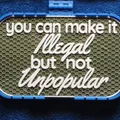 Biển báo "Illegal but not Unpopular" - Thumbnail 1
