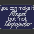 Biển báo "Illegal but not Unpopular" - Thumbnail 2