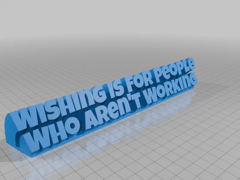 Biển tên để bàn Wishing Is For People Who Aren't Working - Image 1