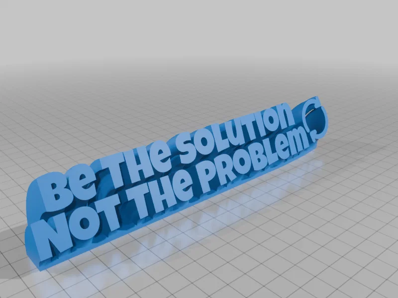 Bảng hiệu trang trí để bàn: Be The Solution Not The Problem (In 3D) - Image 1