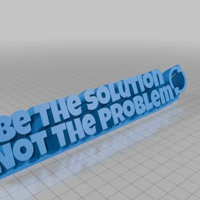 Bảng hiệu trang trí để bàn: Be The Solution Not The Problem (In 3D)