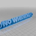Bảng hiệu để bàn No Whining! in 3D - Phụ kiện trang trí độc đáo - Thumbnail 1