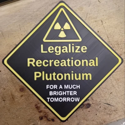 Mẫu in 3D biển báo hài hước Legalize Recreational Plutonium