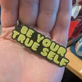 Móc khóa in 3D "Be Your True Self" - Món quà tinh thần ý nghĩa - Thumbnail 1