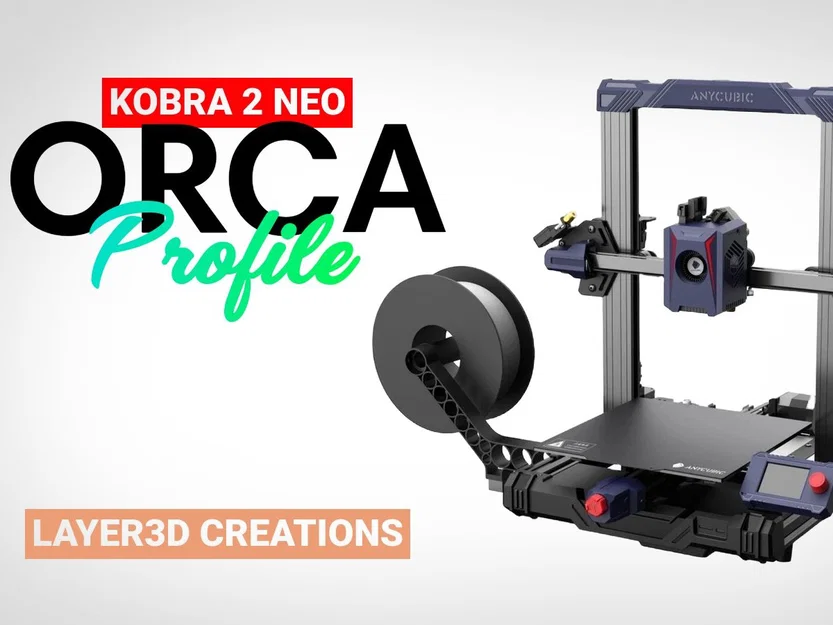 Profile Orca Slicer cho Anycubic Kobra 2 Neo - Image 1