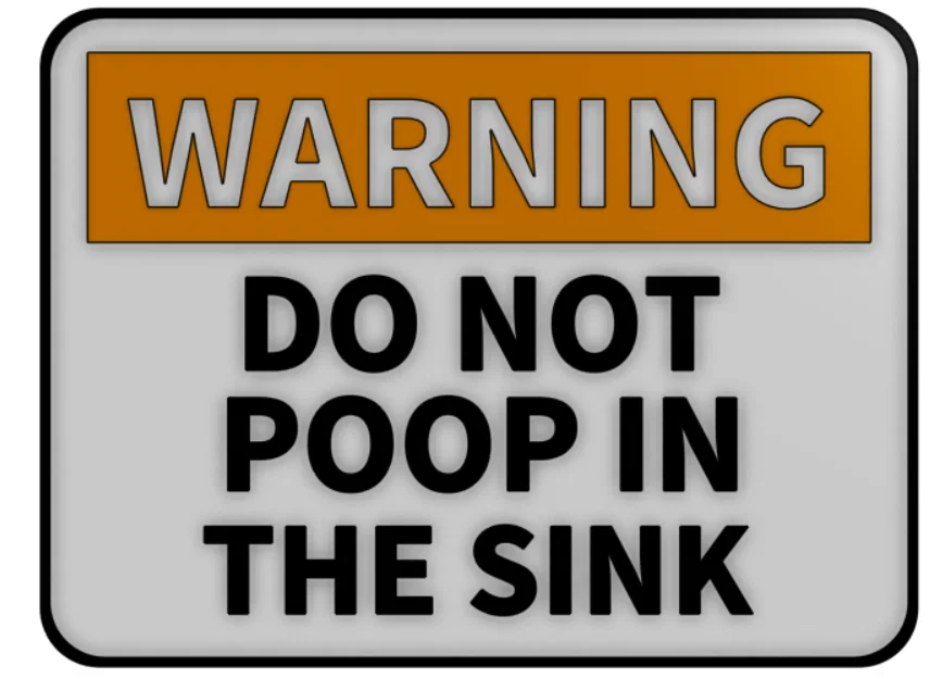 Bảng cảnh báo “ĐỪNG ĐI NGOÀI TRONG BỒN RỬA” (DO NOT POOP IN THE SINK) - Image 1